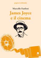 James Joyce e il cinema di Marcello Fanfoni edito da Book Time