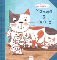 Mamme & cuccioli. Ediz. illustrata di Guido Van Genechten edito da Clavis