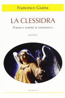 La clessidra. Poesie e sonetti in romanesco di Francesco Giaina edito da BastogiLibri