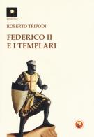 Federico II e i templari di Roberto Tripodi edito da Tipheret