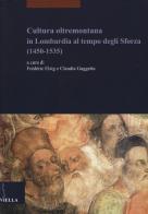 Cultura oltremontana in Lombardia al tempo degli Sforza (1450-1535) edito da Viella