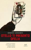 Otello ti presento Ofelia di Simone Consorti edito da L'Erudita