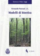 Modelli di bioetica vol.2 di Fernando Pascual edito da If Press