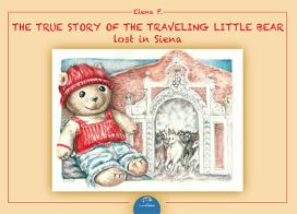 The true story of the traveling. Little bear lost in Siena di Elena P. edito da NIE