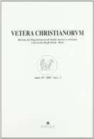 Vetera christianorum. Rivista del Dipartimento di studi classici e cristiani dell'Università degli studi di Bari (2002) edito da Edipuglia