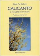 Calicanto. Il mio libro di mia madre di Maria Pia Balboni edito da Il Fiorino