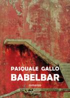 Babelbar di Pasquale Gallo edito da Edizioni Dal Sud