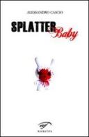 Splatter baby di Alessandro Cascio edito da Ass. Culturale Il Foglio