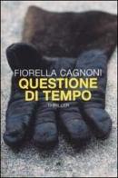 Questione di tempo di Fiorella Cagnoni edito da La Tartaruga