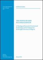 The People of God in Lumen Gentium. A theological renewal of institutional ecclesiology and its implications for the Igbo christians of Nigeria di Gerald Azike edito da Pontificio Istituto Biblico