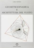 Geometrodinamica e architettura del vuoto di Carlo Roselli edito da Kappa