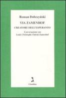 Via Zamenhof. Creatore dell'esperanto di Roman Dobrzynski, Louis C. Zaleski-Zamenhof edito da Giuntina