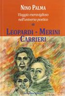 Viaggio meraviglioso nell'universo poetico di Leopardi, Merini, Carrieri di Nino Palma edito da Scorpione
