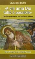 «A chi ama Dio, tutto è possibile». Carità e spiritualità in san Francesco di Paola di Giuseppe Ruffo edito da Progetto 2000