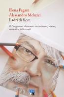 Ladri di facce. Il disegnatore anatomico tra testimoni, vittime, memorie e falsi ricordi di Elena Pagani, Alessandro Meluzzi edito da Oligo