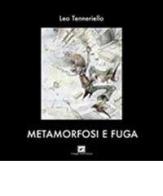 Metamorfosi e fuga di Leo Tenneriello edito da Il Raggio Verde