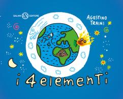 I 4 elementi. Ediz. a colori di Agostino Traini edito da Salani