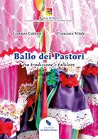 Ballo dei pastori fra tradizione e folklore di Lorenzo Cottone, Francesco Vitale edito da Edizione III Millennio