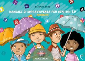 Manuale di sopravvivenza per genitori 3.0. Avanzato di Zampier Zago edito da Echos Edizioni