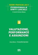Valutazione, performance e assunzioni di Arturo Bianco, Pierluigi Mastrogiuseppe edito da CEL Editrice