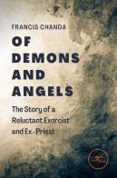 Of demons and angels: the story of a reluctant exorcist and ex-priest di Francis Chanda edito da Europa Edizioni