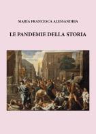 Le grandi pandemie della storia di Maria Francesca Alessandria edito da Youcanprint