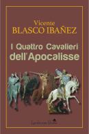 I quattro cavalieri dell'Apocalisse di Vicente Blasco Ibáñez edito da Landscape Books