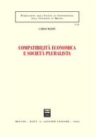 Compatibilità economica e società pluralista di Carlo Mazzù edito da Giuffrè