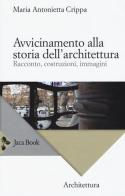 Avvicinamento alla storia dell'architettura. Racconto, costruzioni, immagini di Maria Antonietta Crippa edito da Jaca Book