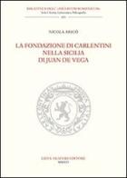 La fondazione di Carlentini nella Sicilia di Juan de Vega di Nicola Aricò edito da Olschki