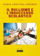 Il bullismo e l'insuccesso scolastico di Maria Cristina Lorusso edito da Booksprint