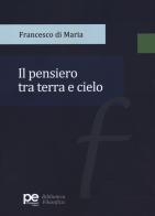 Il pensiero tra terra e cielo di Francesco Di Maria edito da Primiceri Editore