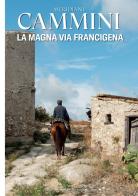 Magna via Francigena edito da Editoriale Domus