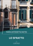 Lo sfratto di Maria Antonietta Mattei edito da Il Seme Bianco