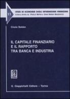 Il capitale finanziario e il rapporto tra banca e industria di Cinzia Baldan edito da Giappichelli