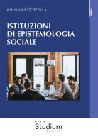 Istituzioni di epistemologia sociale di Johannes Stoffers edito da Studium
