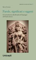 Parole, significati e oggetti. Un'introduzione alla filosofia del linguaggio dell'India classica di Marco Ferrante edito da Unicopli