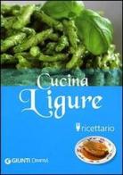 Cucina ligure. Ricettario. Ediz. illustrata di Luigi Colli edito da Demetra