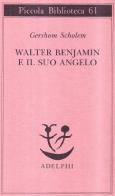 Walter Benjamin e il suo angelo di Gershom Scholem edito da Adelphi