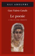 Le poesie. Testo latino a fronte di G. Valerio Catullo edito da Adelphi