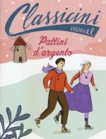 Pattini d'argento. Classicini. Ediz. illustrata di Silvia Roncaglia edito da EL