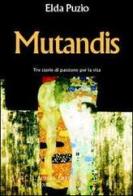 Mutandis. Tre storie di passione per la vita di Elda Puzio edito da L'Autore Libri Firenze