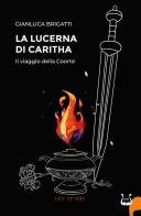 La lucerna di Caritha. Il viaggio della Coorte di Gianluca Brigatti edito da NeP edizioni