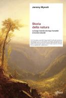 Storia della natura. La lunga vicenda che lega l'umanità al mondo naturale di Jeremy Mynott edito da Aboca Edizioni