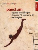 Paestum. Il parco archeologico. Il museo. Il santuario di Hera Argiva edito da artem