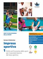 Impresa sportiva. Diritto ed economia dello sport. Per i Licei sportivi. Con e-book. Con espansione online vol.5