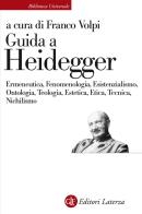 Guida a Heidegger. Ermeneutica, fenomenologia, esistenzialismo, ontologia, teologia, estetica, etica, tecnica, nichilismo edito da Laterza