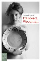 Francesca Woodman di Bertrand Schefer edito da Johan & Levi