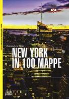 New York in 100 mappe di Renaud Le Goix edito da LEG Edizioni