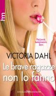 Le brave ragazze non lo fanno di Victoria Dahl edito da Harlequin Mondadori